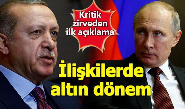 Erdoğan - Putin zirvesinden ilk açıklama geldi