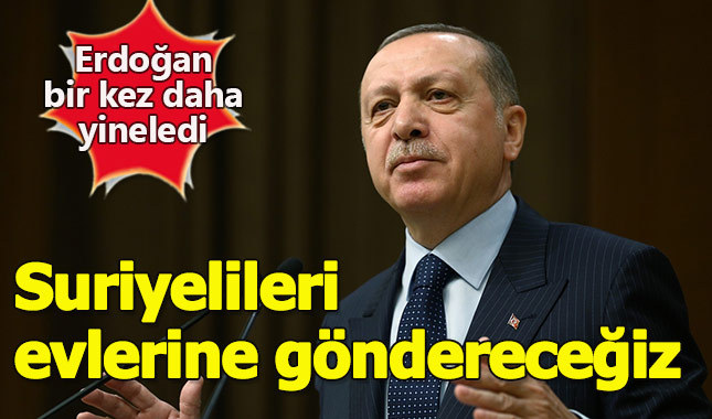 Erdoğan: "3.5 milyon Suriyeli'yi evlerine göndereceğiz"