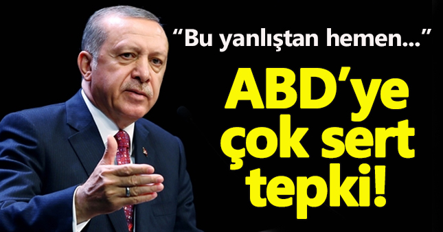 Erdoğan ABD'ye sert çıktı: Umarım hatadan dönülür