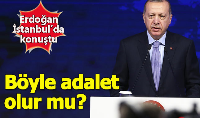 Erdoğan Batı'ya seslendi: Böyle adalet olur mu?