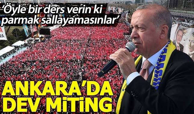 Erdoğan Büyük Ankara Mitingi'nde sert çıktı: Ders verelim