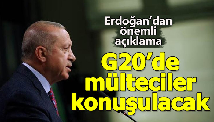 Erdoğan: G20'de mülteciler konuşulacak