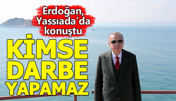 Erdoğan: Kimse bize darbe yapamaz