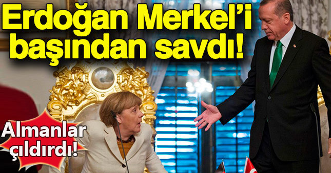 Erdoğan Merkel'i başından savdı