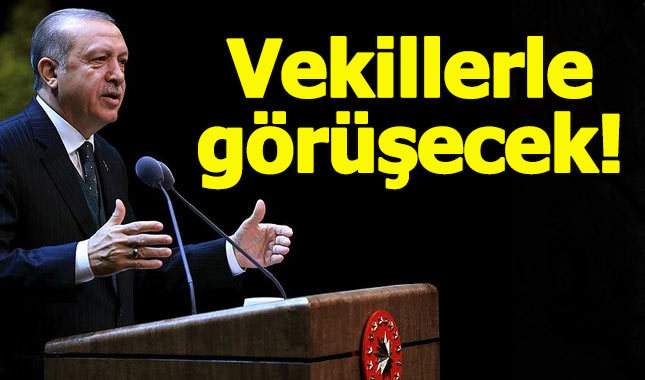 Erdoğan Milletvekilleriyle görüşecek