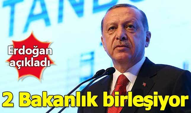 Erdoğan açıkladı: 2 bakanlık birleşiyor