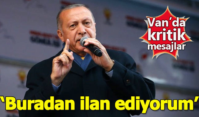 Cumhurbaşkanı Erdoğan'dan Van'da dikkat çeken mesajlar