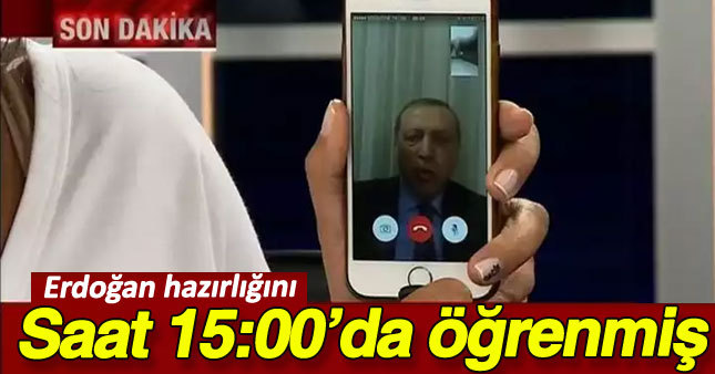 Erdoğan darbe hazırlığını erkenden öğrenmiş