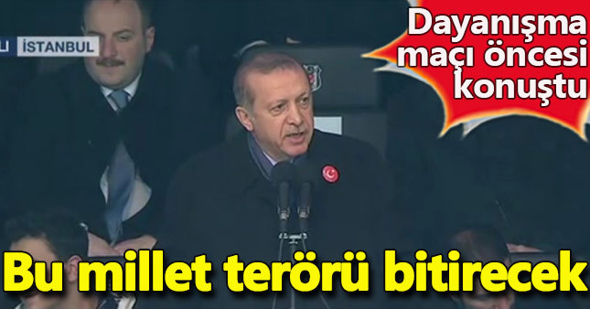Erdoğan dayanışma maçı öncesinde konuştu