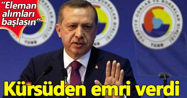 Erdoğan eleman alımları için talimat verdi
