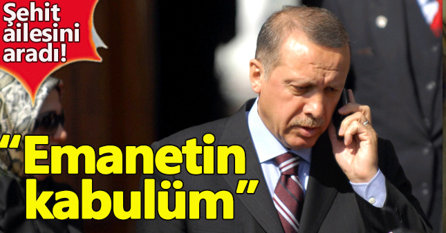 Erdoğan şehit ailesini aradı