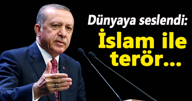 Erdoğan:İslam ile terör yan yana konulamaz