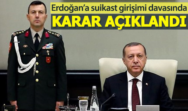 Erdoğan'a suikast girişimi davasında karar açıklandı