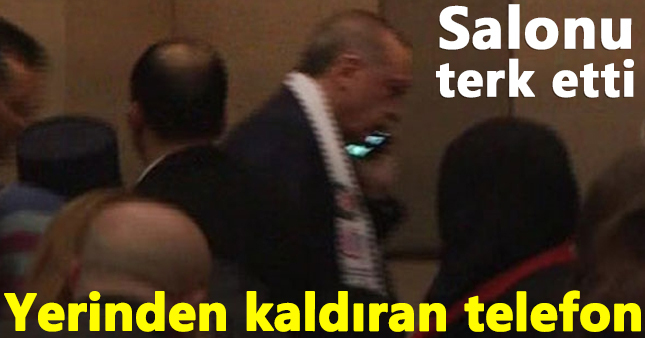 Erdoğan'a telefon geldi salondan ayrıldı