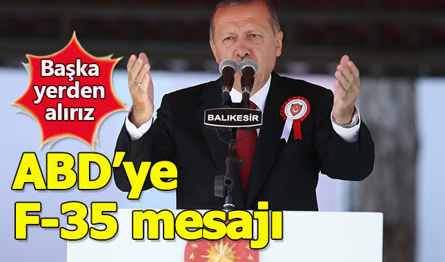Erdoğan'dan ABD'ye F-35 mesajı
