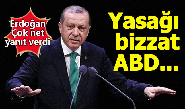 Erdoğan'dan ABD'ye son dakika ambargo yanıtı