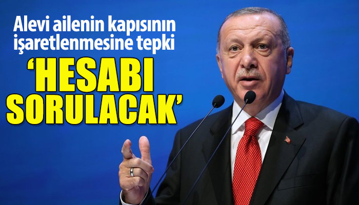 Erdoğan'dan Alevi ailenin kapısının işaretlenmesine tepki