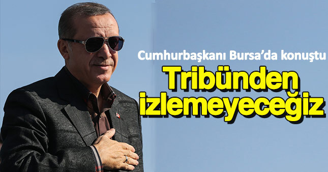Erdoğan'dan Bursa'da dünyaya mesaj