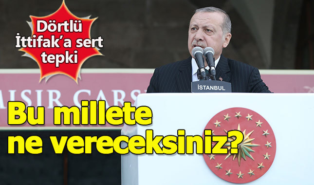 Erdoğan'dan Dörtlü İttifak'a tepki: Dertleri Erdoğan'ı indirmek