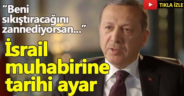 Erdoğan'dan İsrailli gazeteciye 'Beni sıkıştıramazsın' ayarı