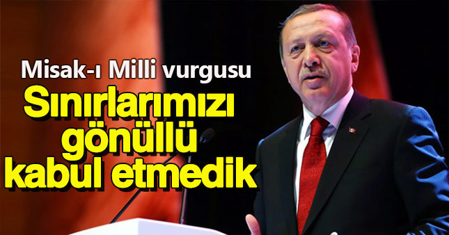 Erdoğan'dan Misak-ı Milli vurgusu