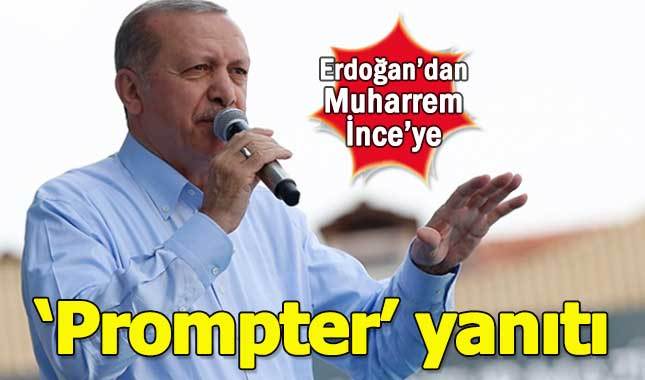 Erdoğan'dan Muharrem İnce'ye prompter yanıtı