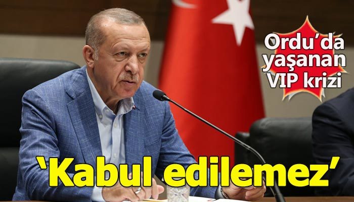 Erdoğan'dan Ordu'daki VIP krizine ilişkin açıklama