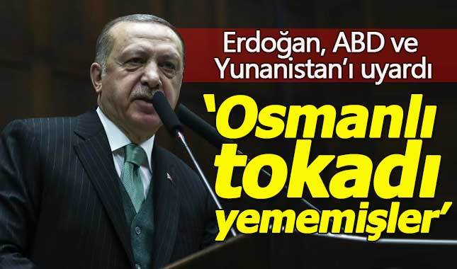 Erdoğan'dan Yunanistan ve ABD'ye sert uyarı
