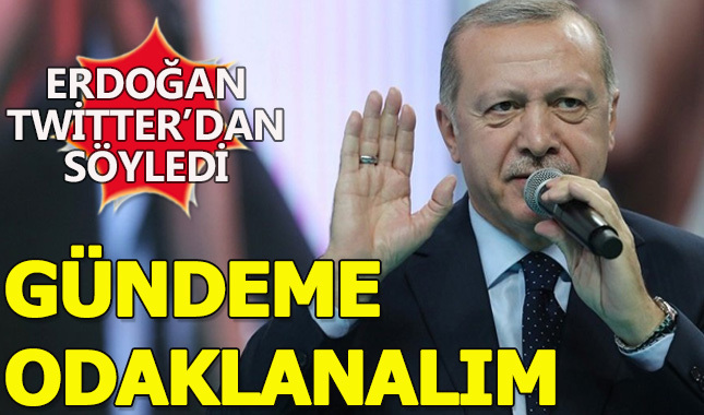 Erdoğan'dan asıl gündem vurgusu