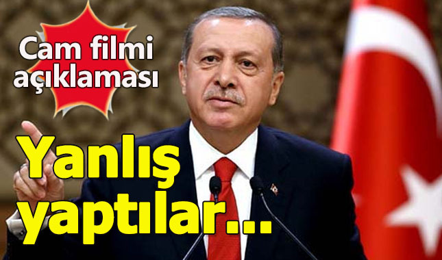 Erdoğan'dan cam filmi yasağı için açıklama: Yanlış yaptılar, talimat verdim!