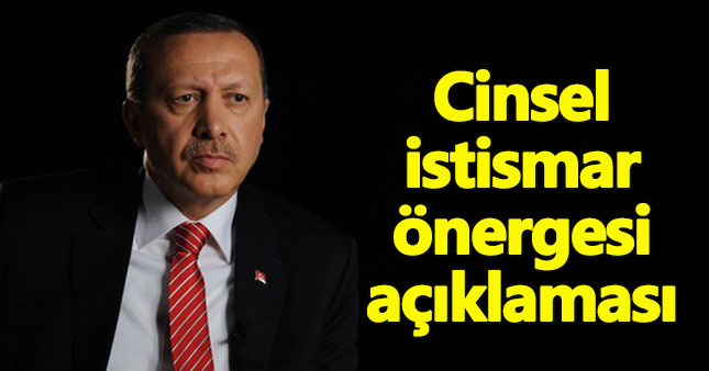 Erdoğan'dan 'cinsel istismar' önergesiyle ilgili açıklama