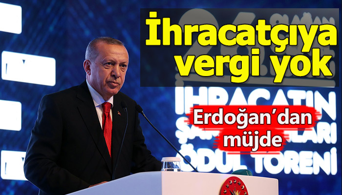 Erdoğan'dan ihracatçıya vergi kolaylığı