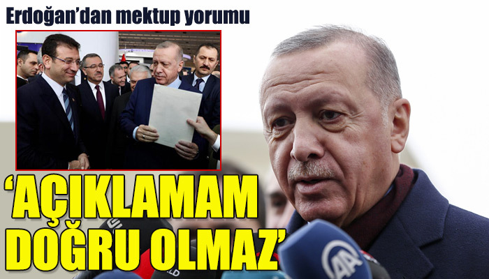 Erdoğan'dan mektup yorumu: Açıklamam doğru olmaz