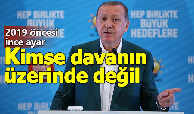 Erdoğan'dan teşkilata 'ince ayar'