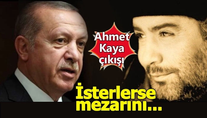 Erdoğan'ın Ahmet Kaya'nın mezarını getirmek istemesi