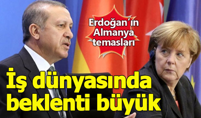 Erdoğan'ın Almanya temasları ekonomiye olumlu yansıyacak