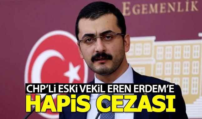 Eren Erdem'e hapis cezası verildi