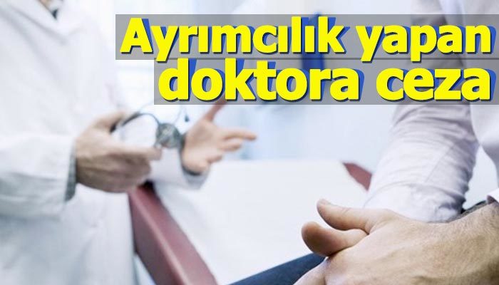 Eşcinsel hastaya ayrımcılık yapan doktora ceza