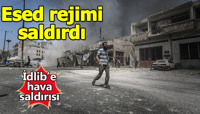Esed rejimi İdlib'e havadan saldırdı