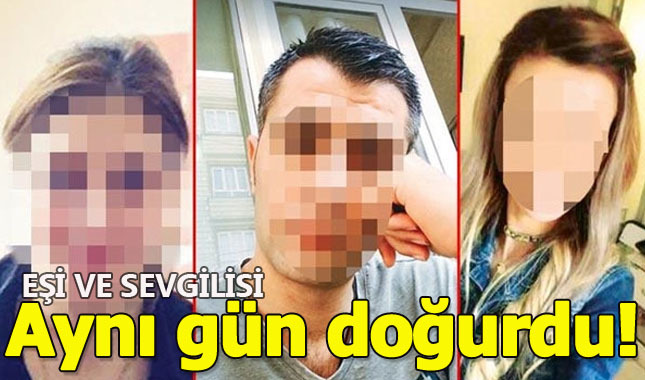 Eşi ve sevgilisi aynı gün doğum yapınca...