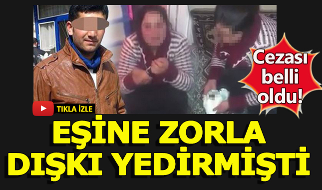 Eşine zorla dışkı yediren koca hakkında karar verildi