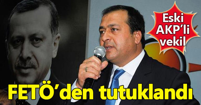 Eski AKP'li vekil Ahmet Tevfik Uzun FETÖ'den tutuklandı