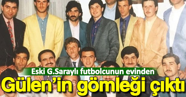 Eski G.Saraylı futbolcunun evinde Gülen’in gömleği bulundu