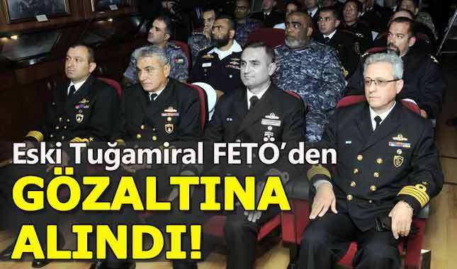Eski Tuğamiral Gökhan Polat, FETÖ'den gözaltına alındı