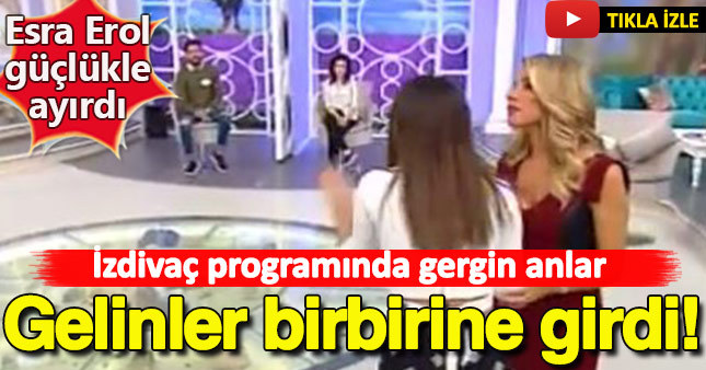 Esra Erol'da gelinler birbirine girdi