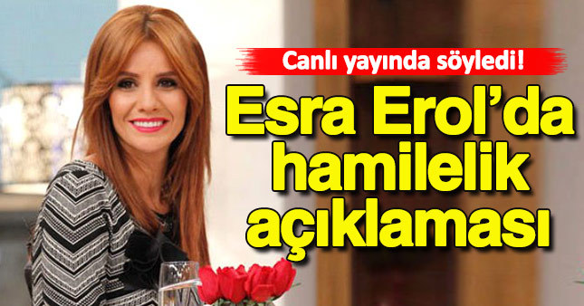 Esra Erol'da hamilelik açıklaması