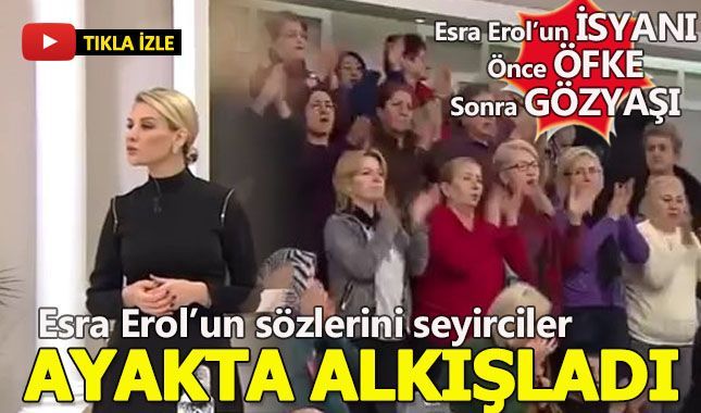 Esra Erol'un ayakta alkışlanan gözyaşlı isyanı!!!