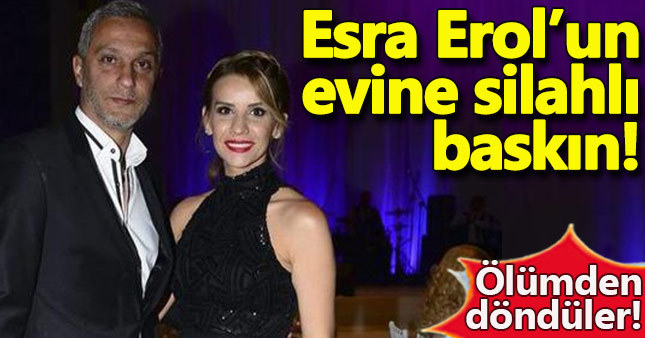 Esra Erol'un evini damat silahla bastı!