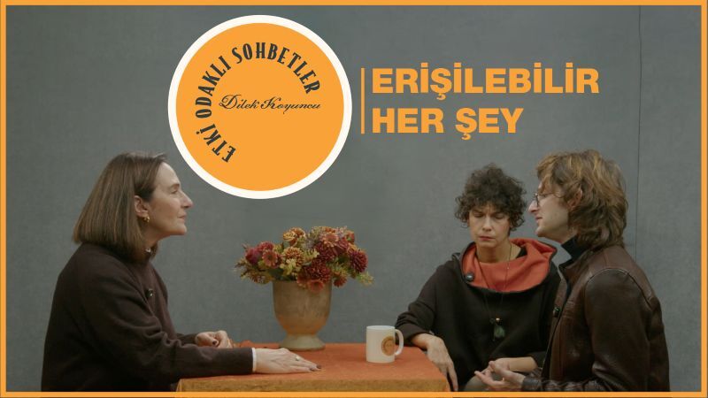 Etki Odaklı Sohbetler'in konuğu "Erişilebilir Her Şey" Kurucuları Seben Dayı ve Serim oldu