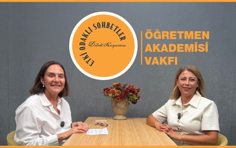Etki Odaklı Sohbetler'in konuğu Konuğu ÖRAV Genel Müdürü Arzu Atasoy oldu